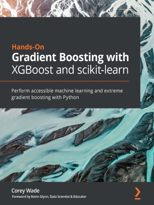 Title details for Hands-On Gradient Boosting with XGBoost and scikit-learn by Corey Wade - Wait list
